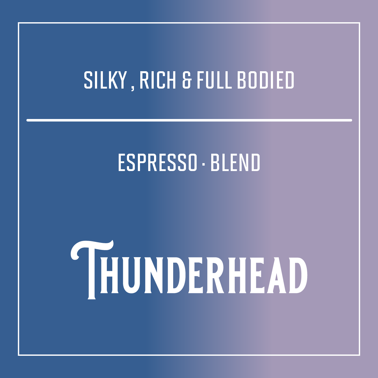 Thunderhead Blend | Espresso Roast