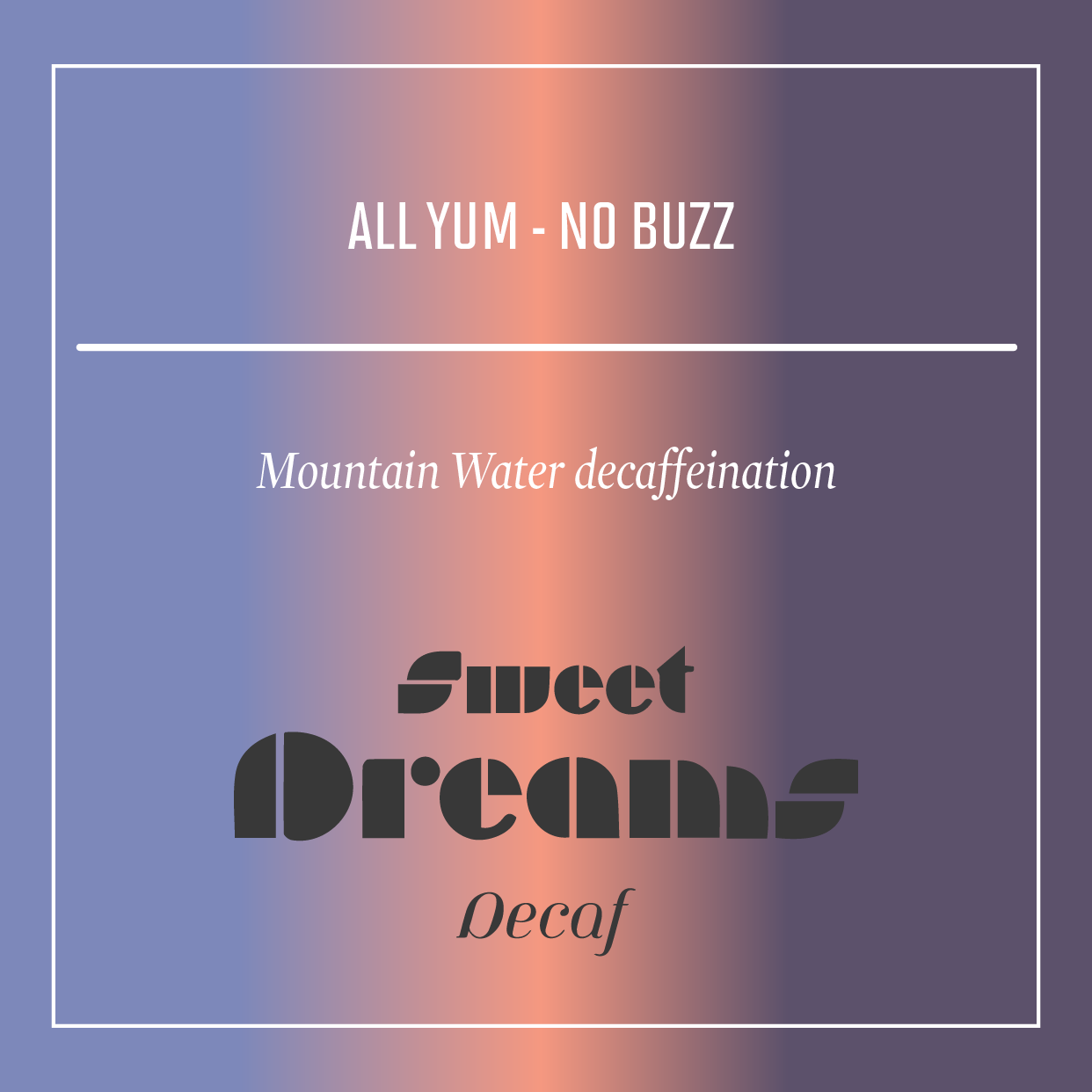 Sweet Dreams | Decaf